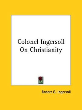 portada colonel ingersoll on christianity (en Inglés)