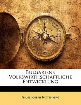 portada Bulgariens Volkswirthschaftliche Entwicklung (in German)