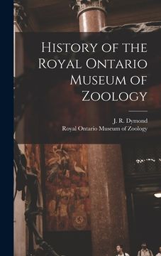 portada History of the Royal Ontario Museum of Zoology (en Inglés)