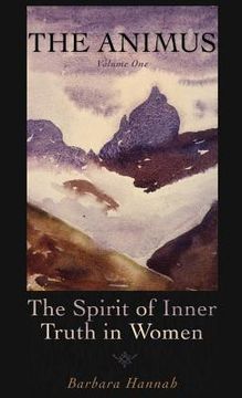 portada The Animus: The Spirit of Inner Truth in Women, Volume 1 (in English)