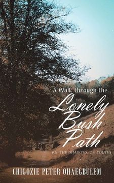 portada A Walk through the Lonely Bush Path (en Inglés)