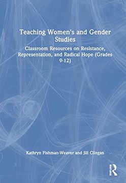 portada Teaching Women'S and Gender Studies: Classroom Resources on Resistance, Representation, and Radical Hope (Grades 9-12) 