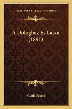 portada A Dologhaz Es Lakoi (1891) (en Húngaro)