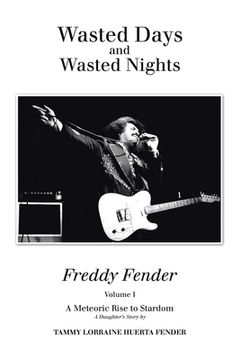 portada Wasted Days and Wasted Nights: A Meteoric Rise to Stardom (en Inglés)
