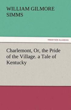 portada charlemont, or, the pride of the village. a tale of kentucky (en Inglés)