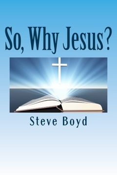portada So, Why Jesus?: Why is it important to have a personal relationship with him?