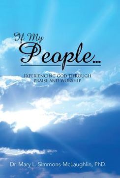 portada If My People...: Experiencing God Through Praise and Worship (en Inglés)