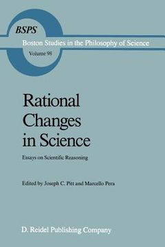 portada Rational Changes in Science: Essays on Scientific Reasoning (in English)
