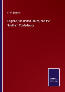 portada England, the United States, and the Southern Confederacy (en Inglés)