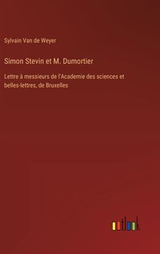 portada Simon Stevin et M. Dumortier: Lettre à messieurs de l'Academie des sciences et belles-lettres, de Bruxelles (en Francés)