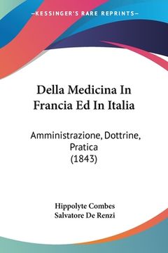 portada Della Medicina In Francia Ed In Italia: Amministrazione, Dottrine, Pratica (1843) (en Italiano)