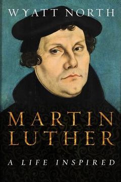 portada Martin Luther: A Life Inspired (en Inglés)