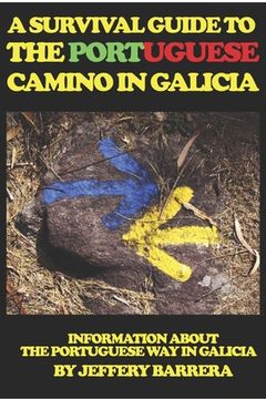 portada A Survival Guide to the Portuguese Camino in Galicia: Information about the Portuguese Way in Galicia 