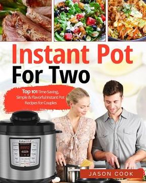 portada Instant Pot for Two: Top 101 Time-Saving, Simple & Flavorful Instant Pot Recipes for Couples (in English)