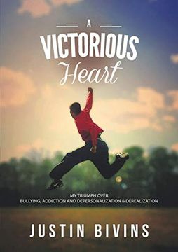 portada A Victorious Heart: My Triumph Over Bullying, Addiction and Depersonalization & Derealization (en Inglés)