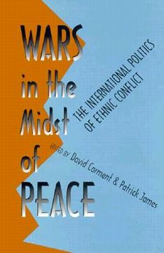 portada wars in the midst of peace: the international politics of ethnic conflict (en Inglés)
