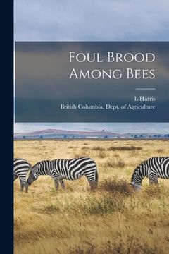 portada Foul Brood Among Bees [microform] (en Inglés)