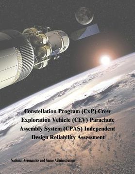 portada Constellation Program (CxP) Crew Exploration Vehicle (CEV) Parachute Assembly System (CPAS) Independent Design Reliability Assessment (en Inglés)