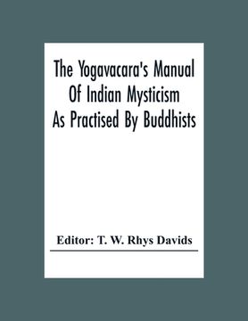 portada The Yogavacara's Manual Of Indian Mysticism As Practised By Buddhists (en Inglés)