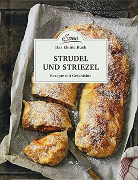 portada Das Kleine Buch: Strudel und Striezel: Rezepte mit Geschichte (en Alemán)
