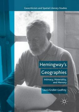 portada Hemingway's Geographies: Intimacy, Materiality, and Memory (en Inglés)