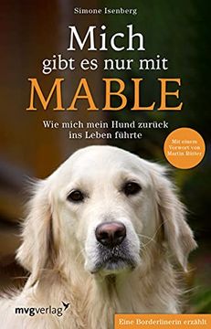 portada Mich Gibt es nur mit Mable: Wie Mich Mein Hund Zurück ins Leben Führte. Eine Borderlinerin Erzählt (in German)