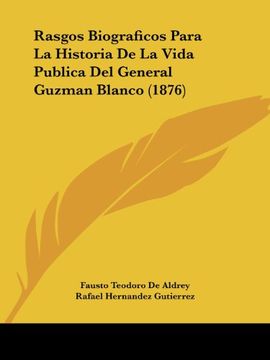 portada Rasgos Biograficos Para la Historia de la Vida Publica del General Guzman Blanco (1876) (in Spanish)