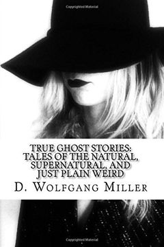 portada True Ghost Stories: Tales of the Natural, Supernatural, and Just Plain Weird