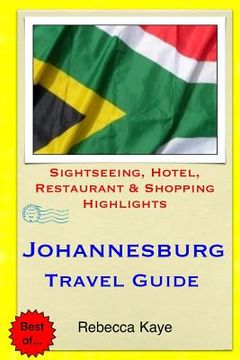 portada Johannesburg Travel Guide: Sightseeing, Hotel, Restaurant & Shopping Highlights (en Inglés)