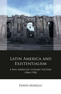 portada Latin America and Existentialism: A Pan-American Literary History (1864-1938) (en Inglés)