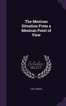 portada The Mexican Situation From a Mexican Point of View (en Inglés)