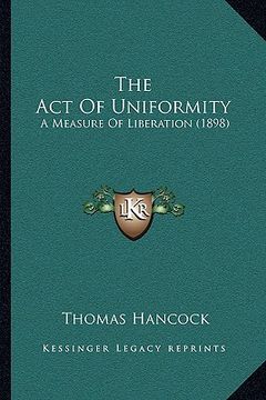 portada the act of uniformity: a measure of liberation (1898) (in English)