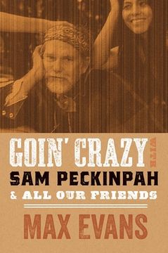 portada Goin' Crazy with Sam Peckinpah and All Our Friends (in English)