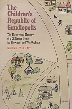 portada Children'S Republic of Gaudiopolis: The History and Memory of a Children'S Home for Holocaust and war Orphans 