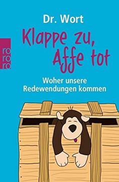 portada Klappe zu, Affe Tot: Woher Unsere Redewendungen Kommen 