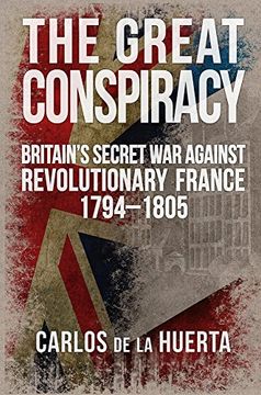 portada The Great Conspiracy: Britain's Secret War against Revolutionary France, 1794-1805