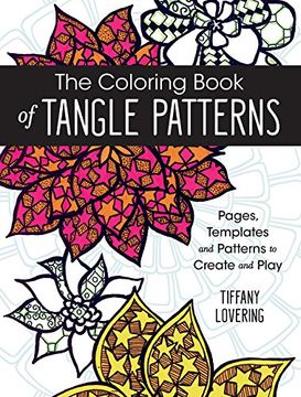 portada The Coloring Book of Tangle Patterns: Pages, Templates and Patterns to Create and Play
