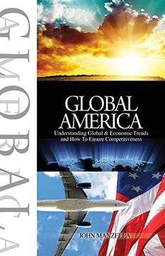 portada Global America: Understanding Global and Economic Trends and How To Ensure Competitiveness (en Inglés)