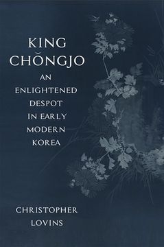 portada King Chongjo, an Enlightened Despot in Early Modern Korea (en Inglés)
