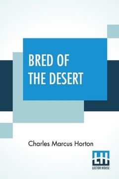 portada Bred Of The Desert: A Horse And A Romance (en Inglés)