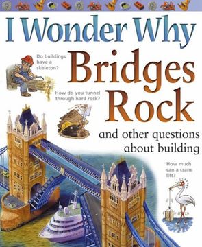 portada I Wonder why Bridges Rock: And Other Questions About Building (i Wonder Why): And Other Questions About Building (i Wonder Why): (en Inglés)