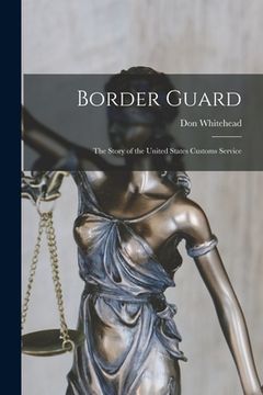 portada Border Guard; the Story of the United States Customs Service
