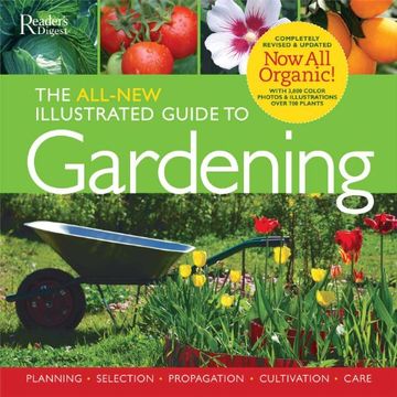 the all-new illustrated guide to gardening,planning, selection, propogation, cultivation, care