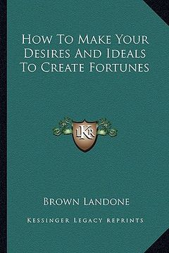 portada how to make your desires and ideals to create fortunes