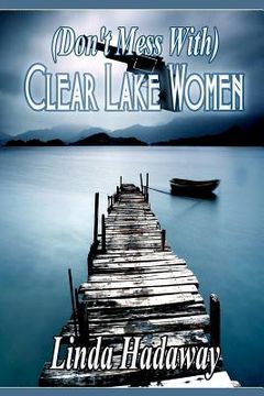 portada (Don't Mess With) Clear Lake Women (en Inglés)