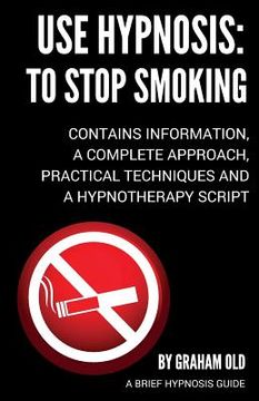 portada Use Hypnosis: to Stop Smoking: Use Hypnosis to Stop Smoking (en Inglés)