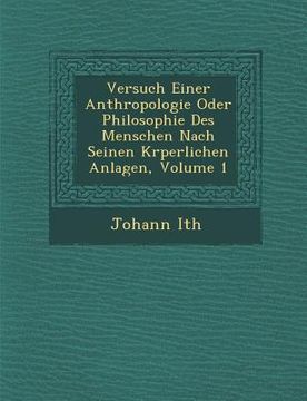 portada Versuch Einer Anthropologie Oder Philosophie Des Menschen Nach Seinen K Rperlichen Anlagen, Volume 1 (en Alemán)
