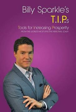 portada Billy Sparkle's T.I.P.s: Tools for Increasing Prosperity from the World's Most Effective Personal Coach