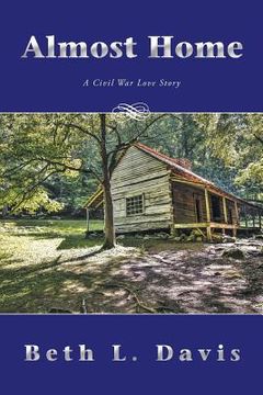 portada Almost Home: A Civil War Love Story (en Inglés)