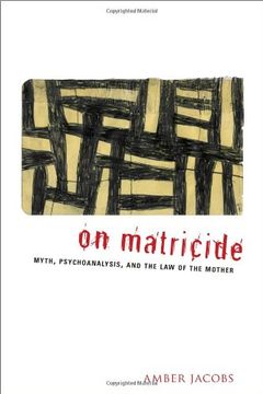 portada On Matricide: Myth, Psychoanalysis, and the law of the Mother 